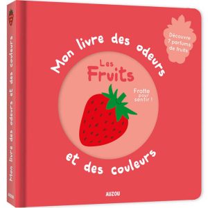 Mon livre des odeurs et des couleurs / Les fruits