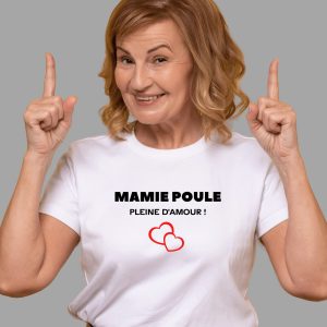 T-shirt Mamie poule, pleine d&rsquo;amour